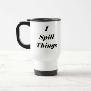Mug De Voyage Drôle je déverse des choses inoxydable Acier Voyag