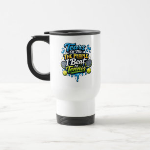Mug De Voyage Drôle Larmes des gens que j'ai battus au tennis