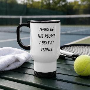 Mug De Voyage Drôle Larmes des gens que j'ai battus au tennis