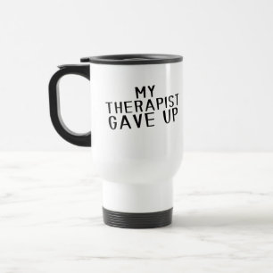 Mug De Voyage Drôle Mon Thérapeute A Abandonné L'humour De Santé