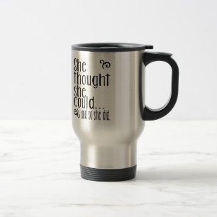 Mug De Voyage Elle a pensé qu'elle pourrait… et ainsi elle a