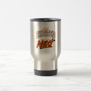 Mug De Voyage Enthousiaste pour ce qui vient ensuite 