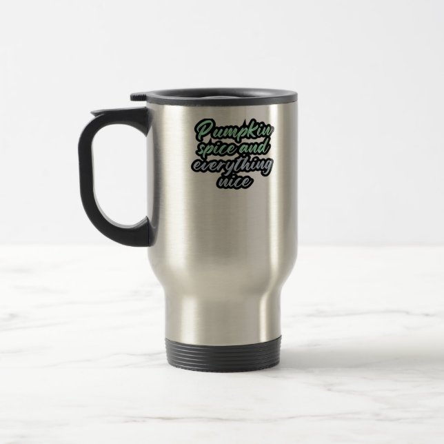 Mug De Voyage Épice citrouille Et Tout Nice - Citation Mème Pour (Gauche)