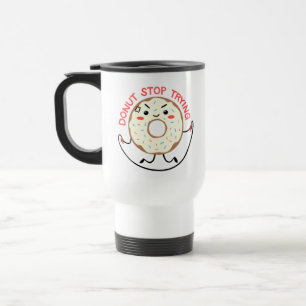 Mug De Voyage Exercice mignon Kawaii Donut Arrêtez d'essayer Don