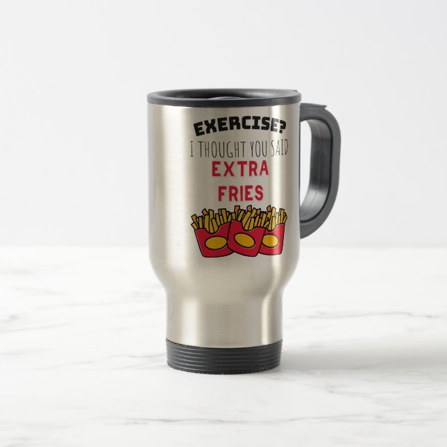 Mug De Voyage Exercise Thought Said Extra Fries Exercising Gym (Devant droit)