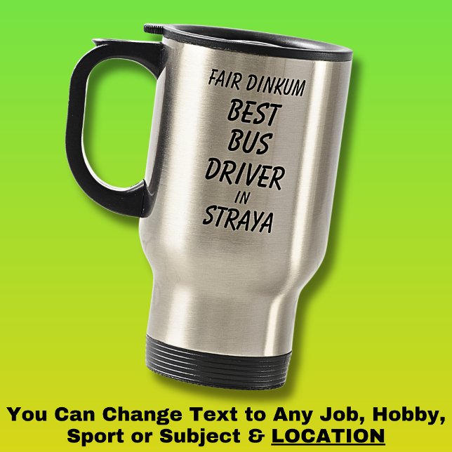 Mug De Voyage Fair Dinkum BEST BUS DRIVER à Straya (Créateur téléchargé)