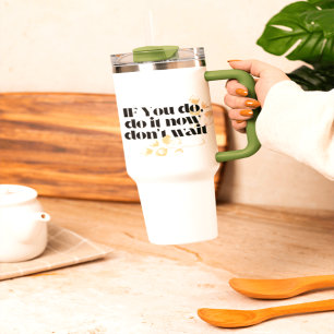 Mug De Voyage "Faites-le maintenant Citation Motivationnelle - A