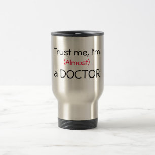 Mug De Voyage Faites-moi confiance, je suis (presque) un docteur