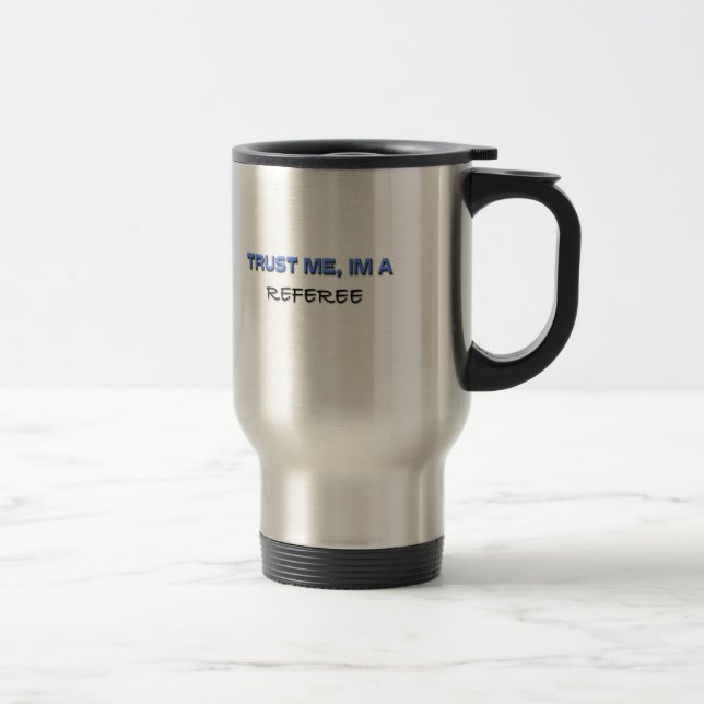 Mug De Voyage Faites-moi confiance je suis un arbitre (Droit)