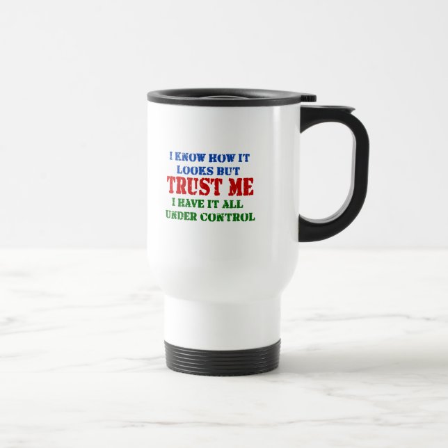 Mug De Voyage Faites-moi confiance -- Tous sous le contrôle (Droite)