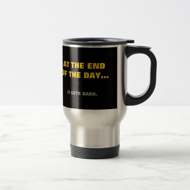 Mug De Voyage "Finalement"… il obtient l'obscurité ! (Droit)
