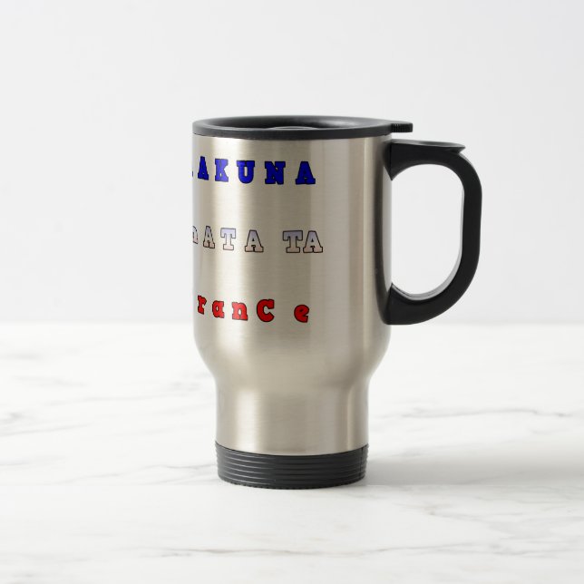 Mug De Voyage France HAKUNA MATATA BLEU BLANC ROUGE UNITÉ COULEU (Droit)