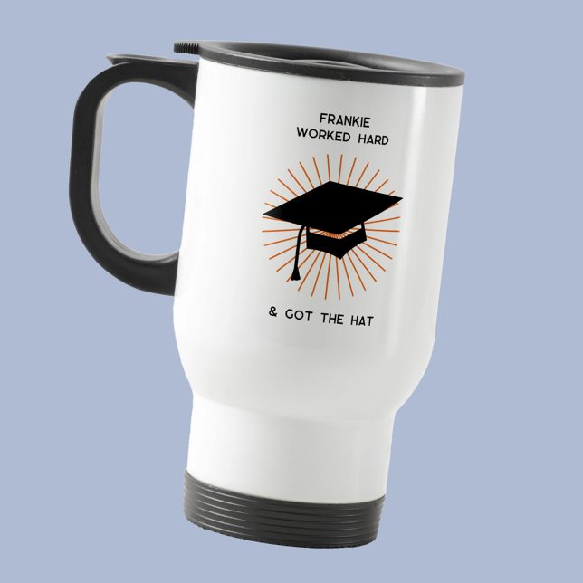 Mug De Voyage Funny Personalized Graduation (Fun Graduation humor travel mug with personalized custom graduate name. Worked Hard, Got the Hat.)