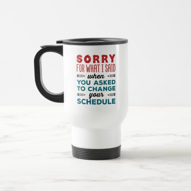 Mug De Voyage Funny School Counselor Sorry Said Change Schedule (Gauche)