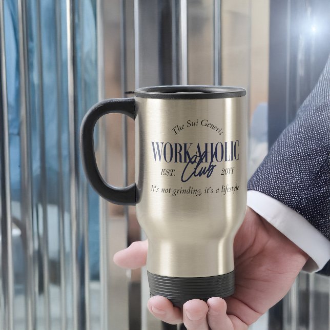Mug De Voyage Funny Sui Generis Workaholic Club It's a Lifestyle (Workaholic Club travel mug)