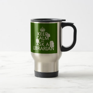 Mug De Voyage Gardez le calme et demandez à un bibliothécaire