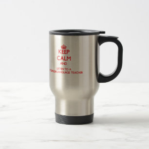 Mug De Voyage Gardez le calme et écoutez un professeur de langue