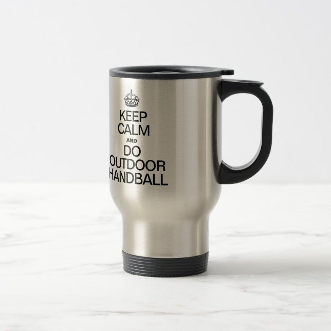 MUG DE VOYAGE GARDEZ LE CALME ET FAITES DU HANDBALL EXTÉRIEUR (Droit)