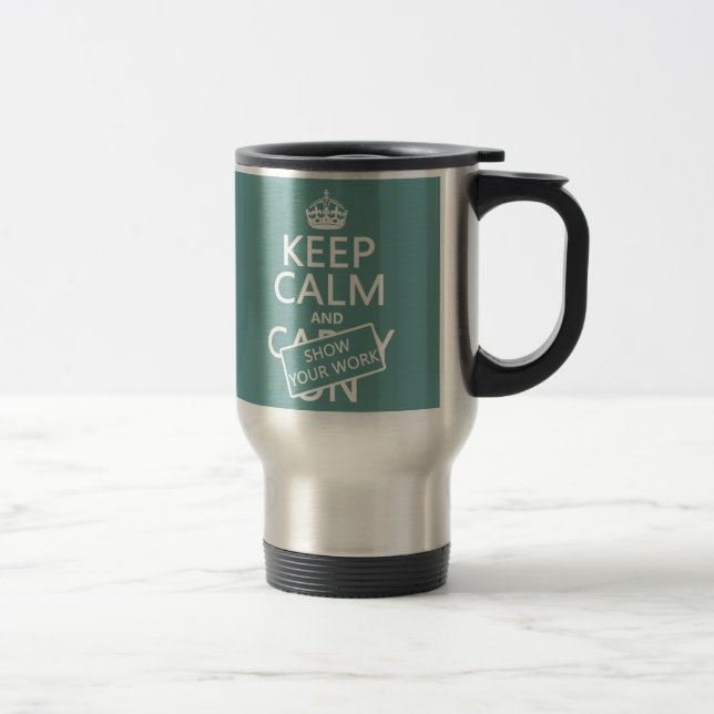 Mug De Voyage Gardez le calme et montrez votre travail (toute (Droit)