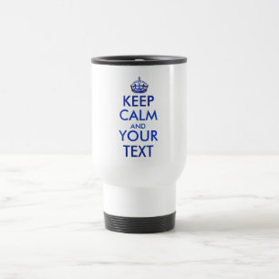 Mug De Voyage GARDEZ LE CALME ET VOTRE TEXTE - Créez votre propr