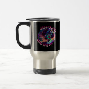Mug De Voyage Ghouls Just Wanna Fun - Slogan Citation Style