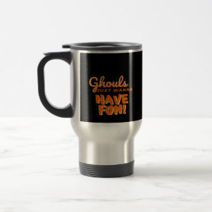 Mug De Voyage Ghouls veut juste s'amuser