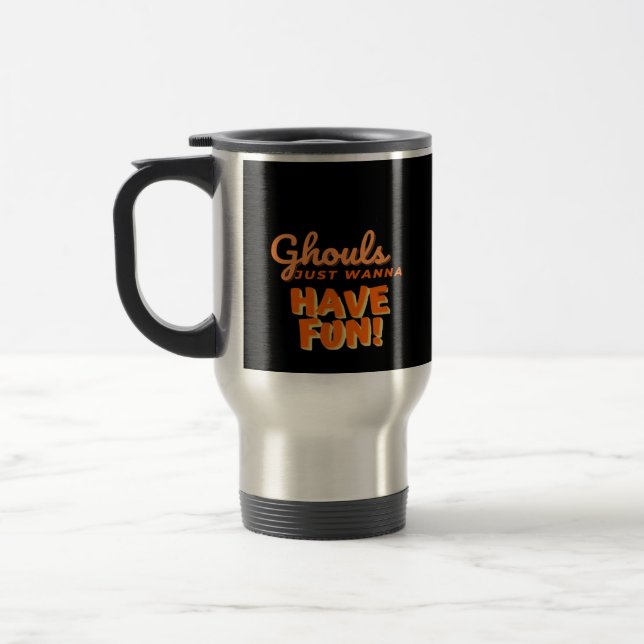 Mug De Voyage Ghouls veut juste s'amuser (Gauche)