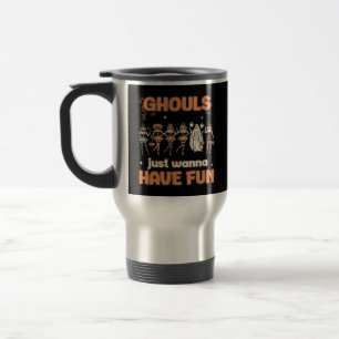 Mug De Voyage Ghouls veut juste s'amuser Halloween l'humeur d'au