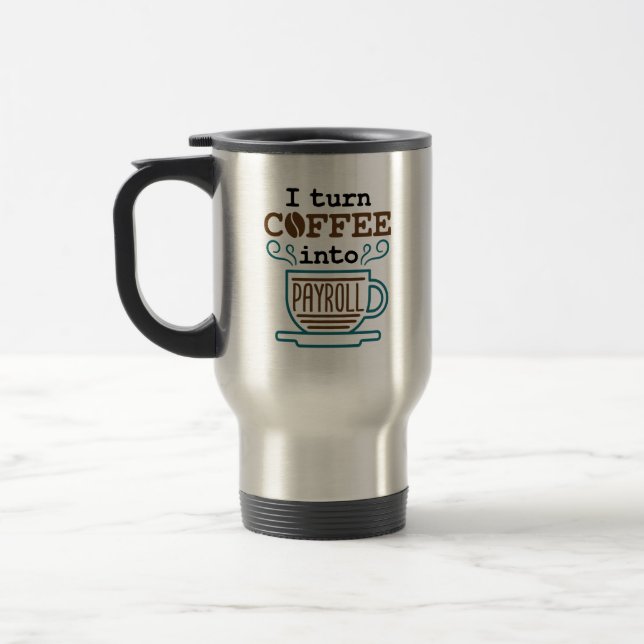 Mug De Voyage Greffier De La Paie Je Transforme Le Café En Paie (Gauche)