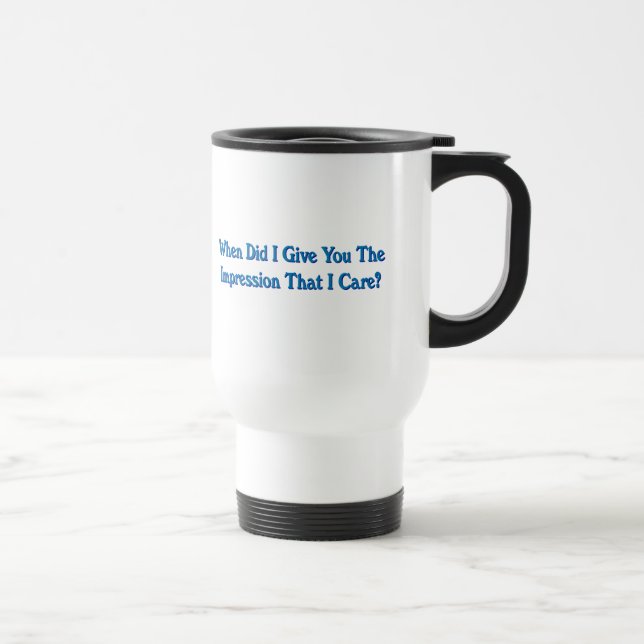 Mug De Voyage Humour foncé sarcastique de soin de l'impression I (Droite)