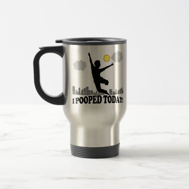 Mug De Voyage I Pooped aujourd'hui (Gauche)