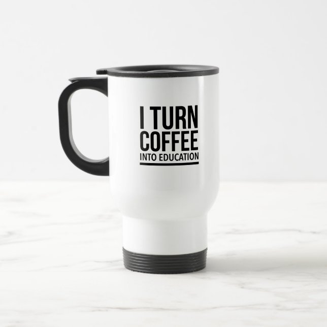 Mug De Voyage I turn coffee into education (Gauche)
