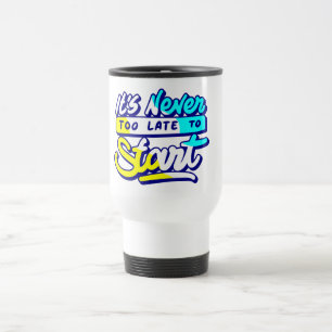 Mug De Voyage il n'est jamais trop tard pour commencer la concep