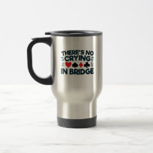 Mug De Voyage Il n'y a pas de pleurs au Bridge Jeu de cartes drô
