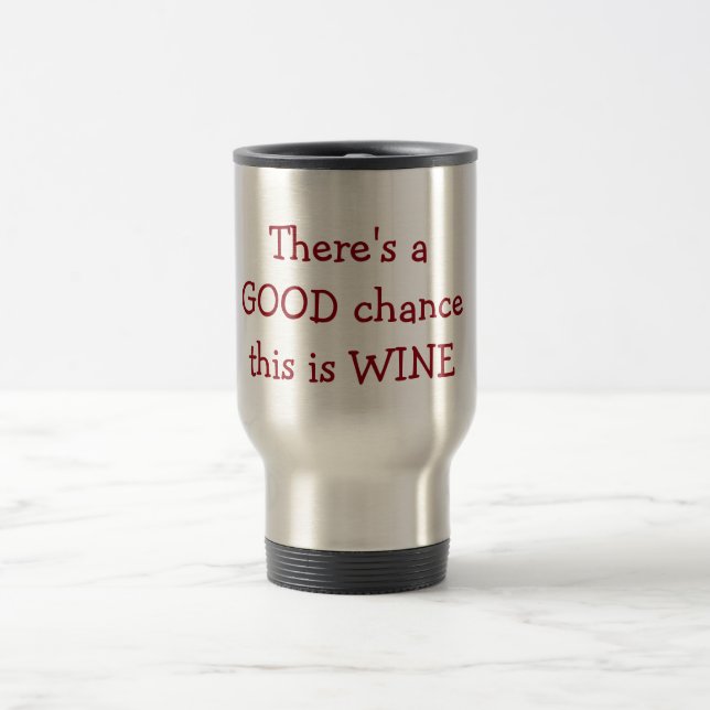 Mug De Voyage "Il y a des chances fortes que c'est vin (Centre)