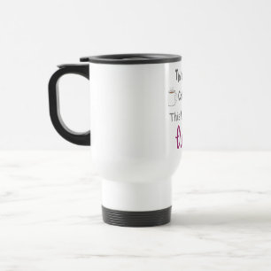 Mug De Voyage Il y a une chance que ça puisse être du vin