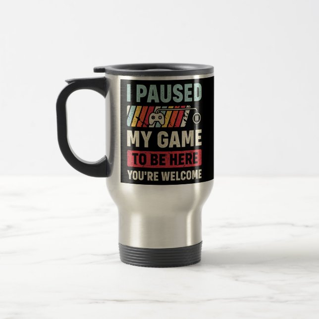 Mug De Voyage J'ai suspendu mon jeu pour être ici Vous êtes Bien (Gauche)