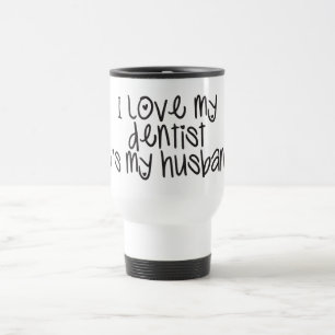 Mug De Voyage J'aime mon dentiste qu'il est mon mari