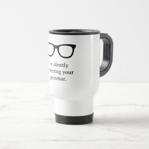 Mug De Voyage Je corrige silencieusement votre grammaire chère e
