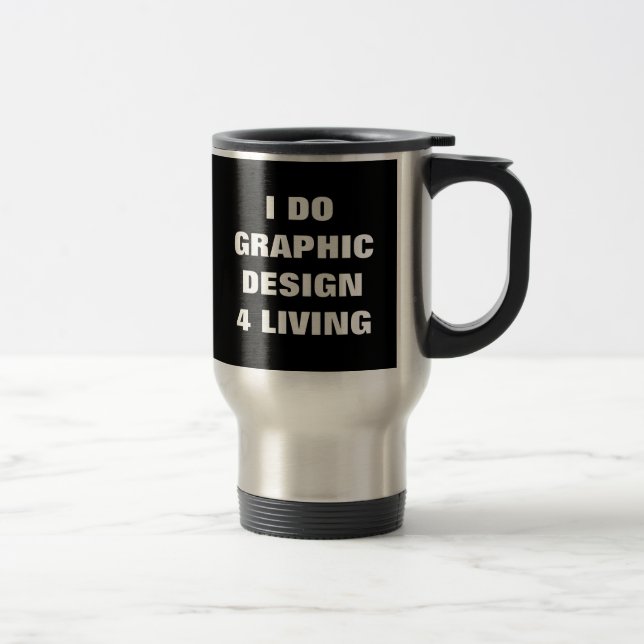 MUG DE VOYAGE JE FAIS LA CONCEPTION GRAPHIQUE 4 VIVANT (Droit)