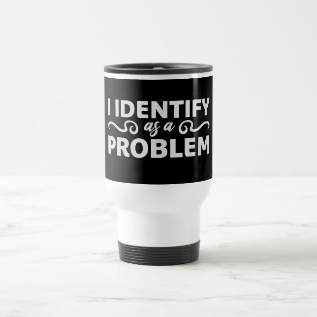Mug De Voyage Je m'identifie comme une déclaration de problème S (Centre)