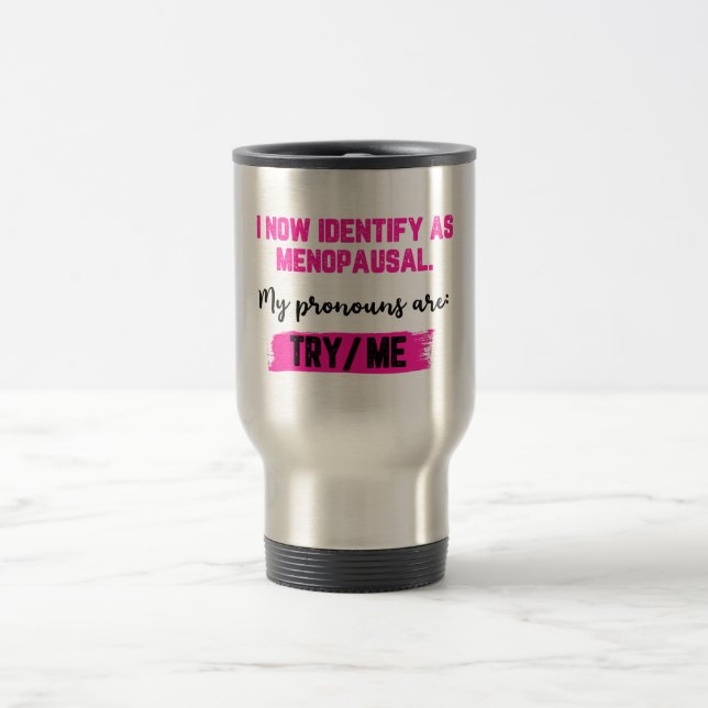 Mug De Voyage Je m'identifie désormais comme ménopausée. Mes pro (Centre)