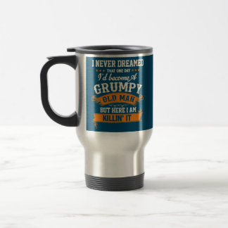 Mug De Voyage Je N'Ai Jamais Rêvé Que Je Deviendrais Un Vieux Ho