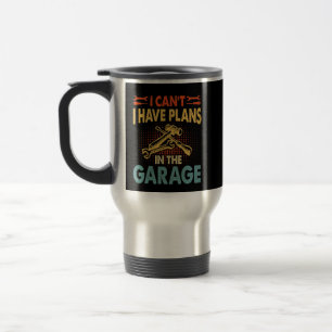 Mug De Voyage Je ne peux pas - Plans dans le garage, Car Lover M