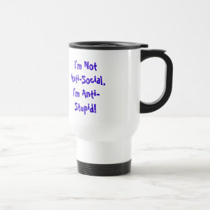 Mug De Voyage Je ne suis pas anti-social, je suis anti-Stupid Mu