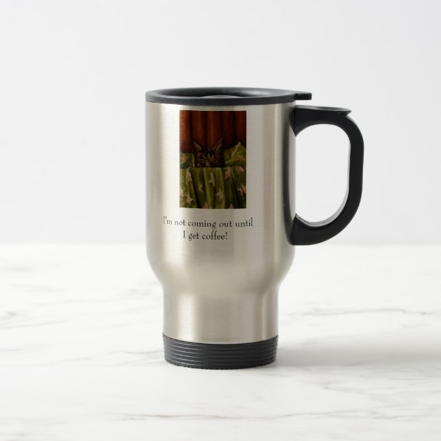 Mug De Voyage Je ne viens pas untilI obtiens le café ! (Droit)