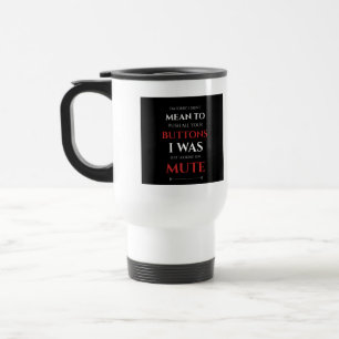 Mug De Voyage JE NE VOULAIS PAS VOULOIR Pousser Vos Boutons Cita