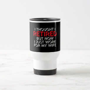 Mug De Voyage Je pensais être à la retraite mais maintenant je t