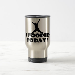 Mug De Voyage Je pooped aujourd'hui ! Présent drôle hilare de