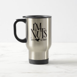 Mug De Voyage Je suis Nuts - drôle Amateur d'écureuil